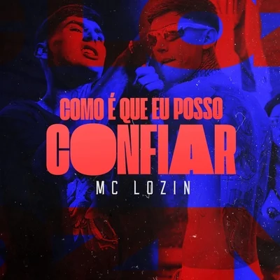 Mc Lozin Como É Que Eu Posso Confiar