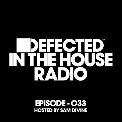 Mike Dunn/Tolstoi/Riva Starr/Soul Clap/Janet Rushmore/Memoryman aka Uovo Defected In The House Radio Show Episode 033 (hosted by Sam Divine) [Mixed]