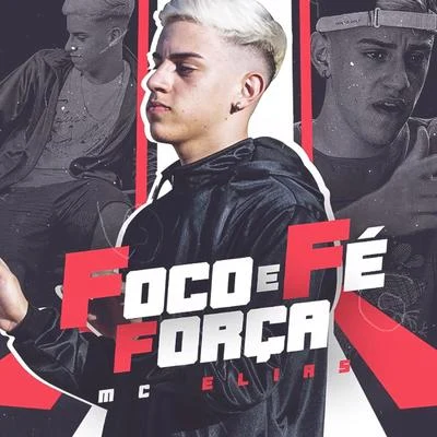 Mc Elias Foco, Força e Fé