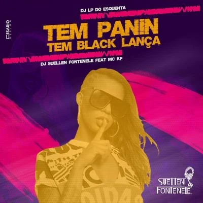 DJ Suellen Fontenele/Lp do Esquenta/MC KF Tem Panin, Tem Black Lança