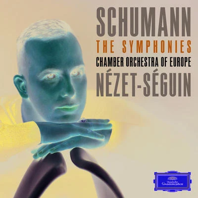 Chamber Orchestra of Europe/Yannick Nézet-Séguin Schumann: The Symphonies