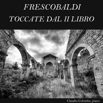 Claudio Colombo Frescobaldi: Toccate dal Secondo Libro