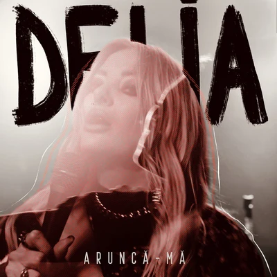 Delia Aruncă-Mă