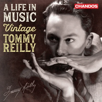 Harmonica/Billy Ternent and His Orchestra/Vic Hammett/Vic Hammett Quartet/Northern Variety Orchestra/Øivind Bergh A Life in Music: Vintage Tommy Reilly