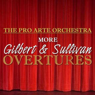 The Pro Arte Orchestra/Sir Malcolm Sargent More Gilbert & Sullivan Overtures