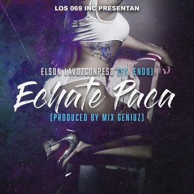 Elson Lavozconpeso/Endo Echate Paca (feat. Endo)