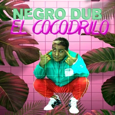 Negro Dub El Cocodrilo