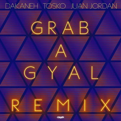 Tosko/Dakaneh/Juan Jordan Grab a Gyal (Remix)