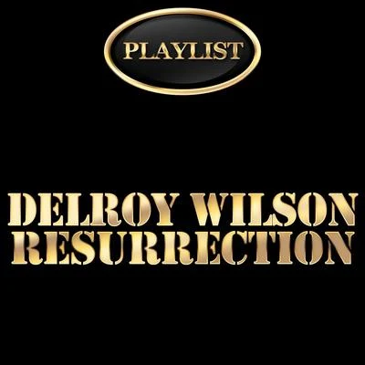 Delroy Wilson Delroy Wilson Resurrection Playlist