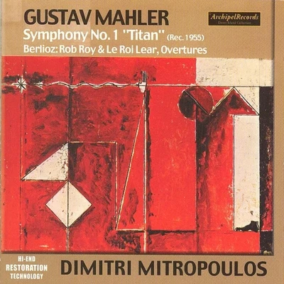 New York Philharmonic Orchestra/Dimitri Mitropoulos Gustav Mahler: Symphony No. 1 Titan (Rec. 1955) - Hector Berlioz: Rob Boy & Le Roi Lear, Ouvertures