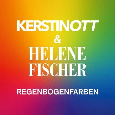 Kerstin Ott/Helene Fischer Regenbogenfarben