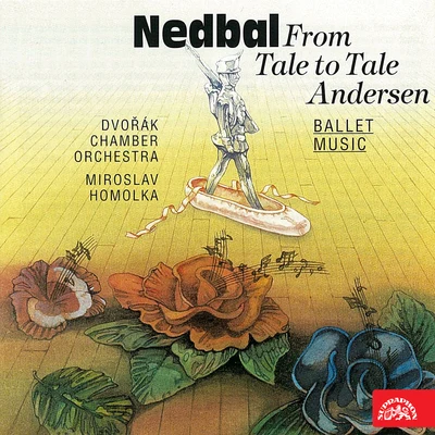 Dvořák Chamber Orchestra/Miroslav Homolka Nedbal: From Tale to Tale, Andersen