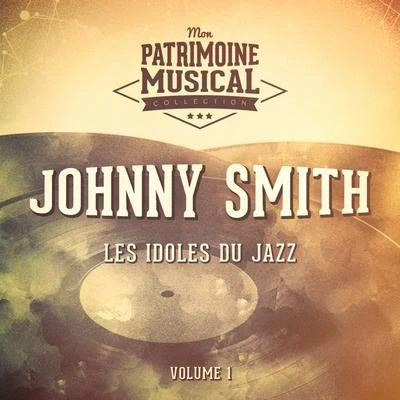 Johnny Smith Les idoles du Jazz : Johnny Smith, Vol. 1