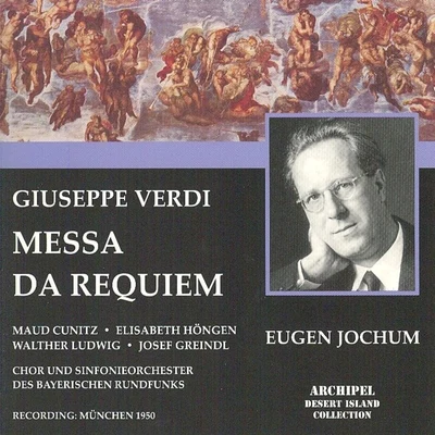 Maud Cunitz/Chor und sinfonieorchester des bayerischen rundfunks/Elisabeth Höngen/Walther Ludwig/Eugen Jochum/Josef Greindl Giuseppe Verdi: Messa da Requiem (München 1950)