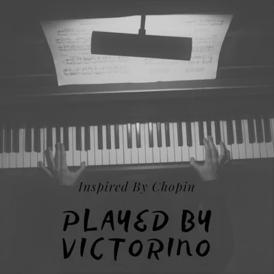 Victorino Victomous Inspired By Chopin (Played By Victorino)