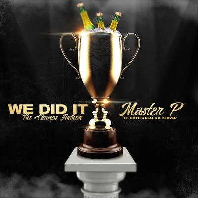 Master P We Did It (feat. Gotti 4 Real & K. Klover)