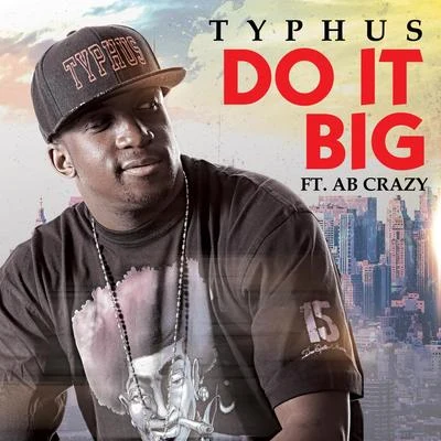 AB Crazy/Typhus Do It Big (feat. AB Crazy)