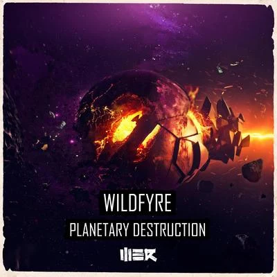 Wildfyre Planetary Destruction