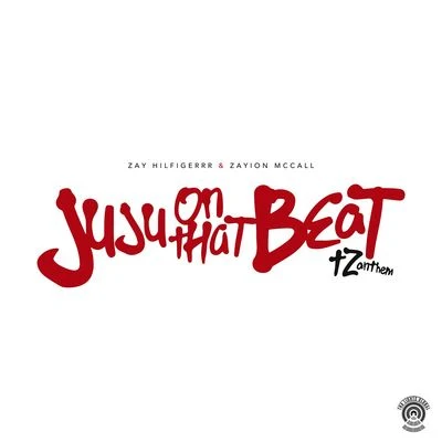 zayion mccall/Zay Hilfigerrr Juju On That Beat (TZ Anthem)