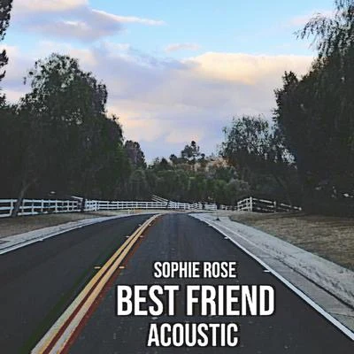 Sophie Rose Best Friend (Acoustic)