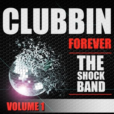 The Shock Band Clubbin Forever, Vol. 1