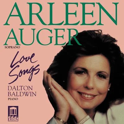 Arleen Auger Vocal Recital: Auger, Arleen - COPLAND, A.OBRADORS, F.OVALE, J.STRAUSS, R.MARX, J.POULENC, F.CIMARA, P. (Love Songs)