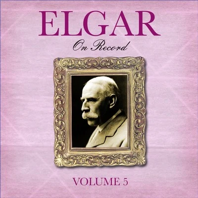 Edward Elgar/London Philharmonic Orchestra/The London Symphony Orchestra Elgar On Record, Vol. 5