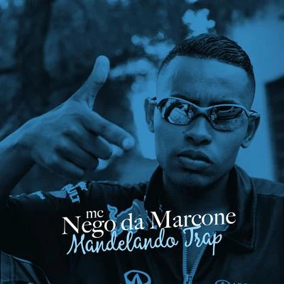 MC Nego da Marcone Mandelando Trap