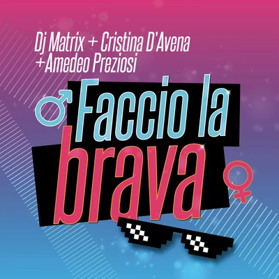 DJ Matrix/Amedeo Preziosi/Cristina DAvena Faccio la brava