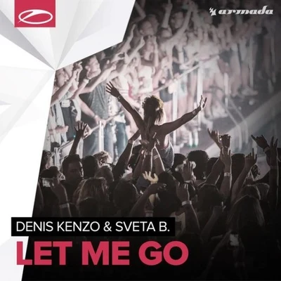 Sveta B./Denis Kenzo Let Me Go