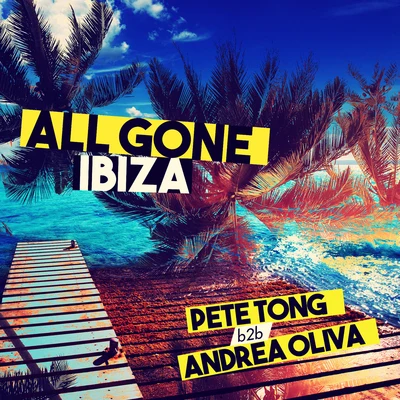 Pete Tong/Andrea Oliva All Gone Ibiza: Pete Tong b2b Andrea Oliva