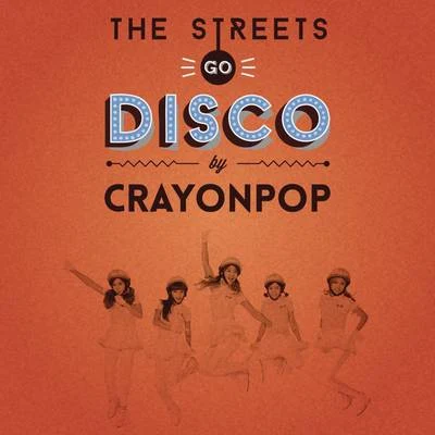 Crayon Pop The Streets Go Disco