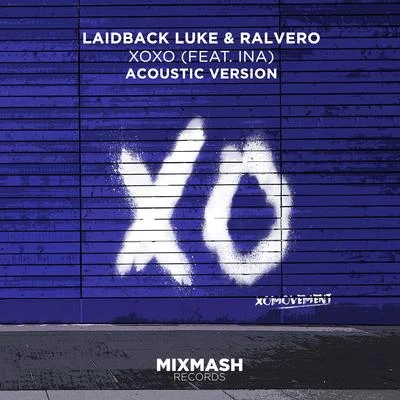 ina/Laidback Luke/Ralvero XOXO (Acoustic Version)