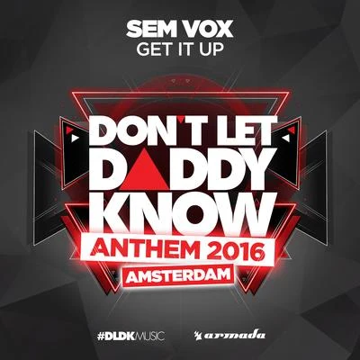 Sem Vox Get It Up (DLDK Amsterdam 2016 Anthem)