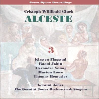 Kirsten Flagstad C.W.Gluck: Alceste [1956] , Vol. 3