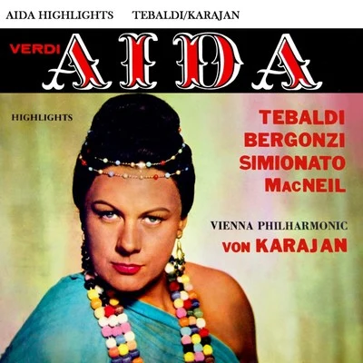 Herbert von Karajan/Carlo Bergonzi/Piero de Palma/Giulietta Simionato/Vienna Philharmonic Orchestra/Renata Tebaldi Verdi Aida Highlights