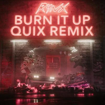 Rynx Burn It Up (QUIX Remix)