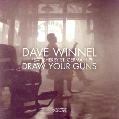 Dave Winnel Draw Your Guns (feat. Sherry St. Germain)