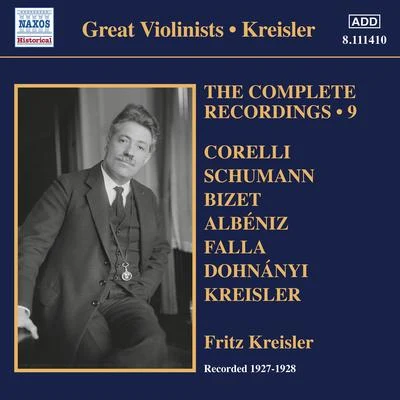 Fritz Kreisler KREISLER, Fritz: Complete Recordings, Vol. 9 (1927-1928)