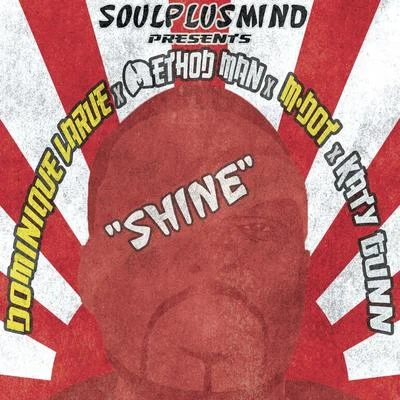 M-Dot/Soulplusmind/Dominique Larue/Katy Gunn/Method Man Shine (feat. Dominique Larue, Method Man, M-Dot & Katy Gunn)