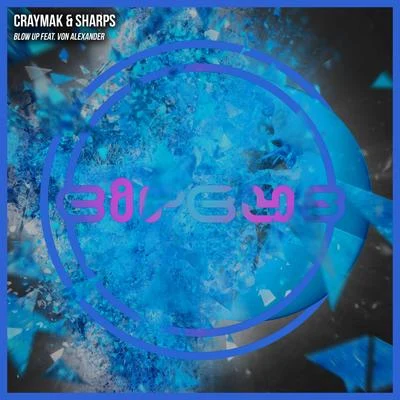 Sharps/CRaymak Blow Up feat. Von Alexander