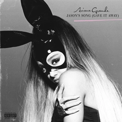 Ariana Grande Jason’s Song (Gave It Away)