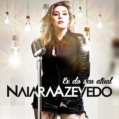 Naiara Azevedo Ex do Seu Atual