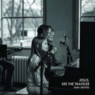 Sara Groves Jesus, See The Traveler