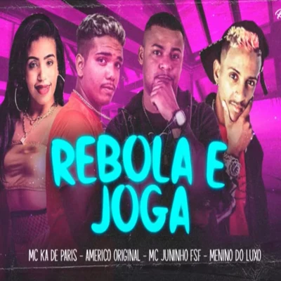 Americo Original/Mc Juninho FSF/Mc Ká de Paris Rebola e Joga (feat. Mc Menino do Luxo)