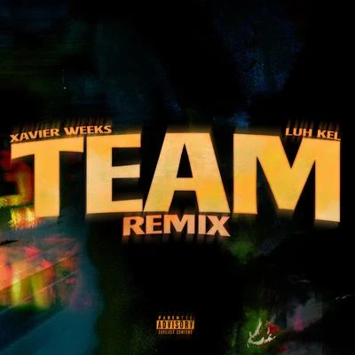 Luh Kel/xavier weeks Team (feat. Luh Kel) [Remix]