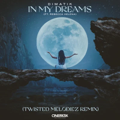 Dimatik/Rebecca Helena In My Dreams (feat. Rebecca Helena) [Twisted Melodiez Remix]