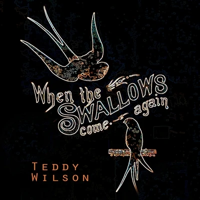 Teddy Wilson When The Swallows come again