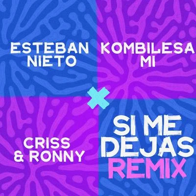 Kombilesa Mí/Esteban Nieto/Criss & Ronny Si Me Dejas (Remix)