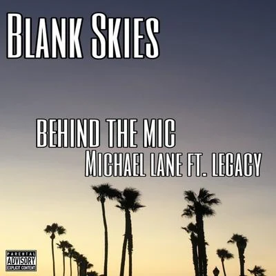 Michael Lane/Behind the Mic Blank Skies (feat. Legacy)